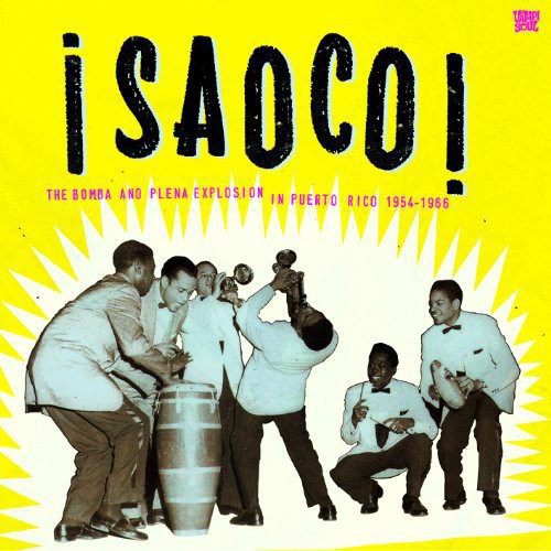 Saoco!:The Bomba and Plena Explosion In Puerto Rico