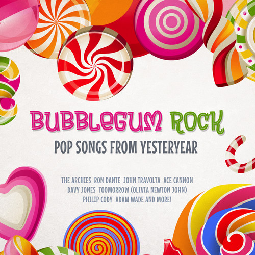 Bubblegum Rock: Pop Songs from Yesteryear