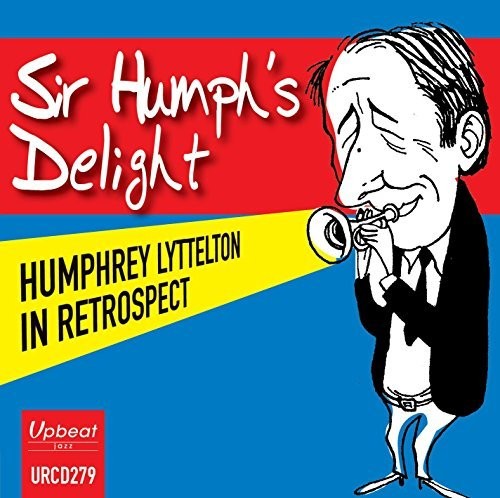 Sir Humph's Delight: Humphrey Lyttelton In Retrospect [Import]