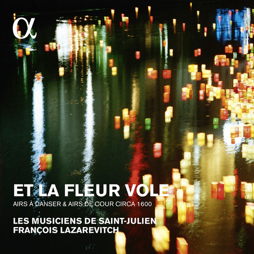 Et La Fleur Vole: Airs A Danser & Airs De Cour
