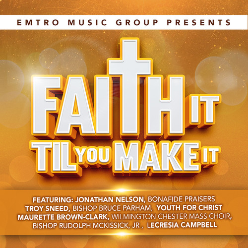Emtro Music Group Presents Faith It Til You Make