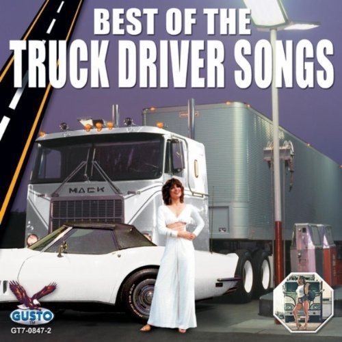 Best Of The Truck Driver S - Best Of Truck Driver Songs