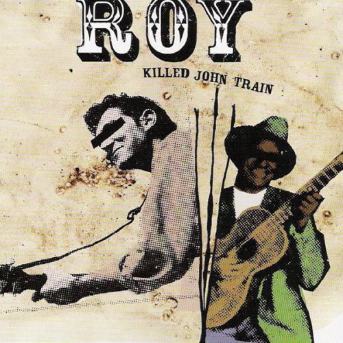 Roy - Killed John Train