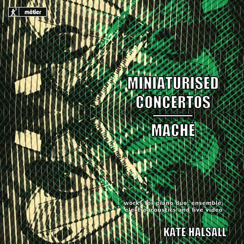 MINIATURISED CONCERTOS & MACHE