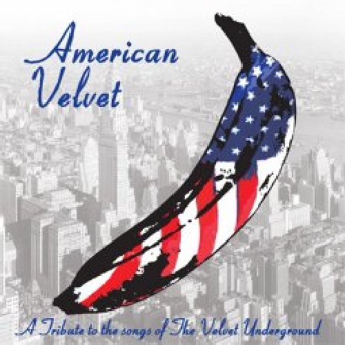American Velvet: A Tribute To The Velvet Underground