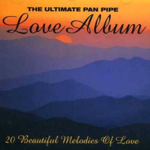 The Ultimate Pan Pipe Love Album