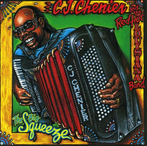 C Chenier J & Red Hot Louisia - Big Squeeze