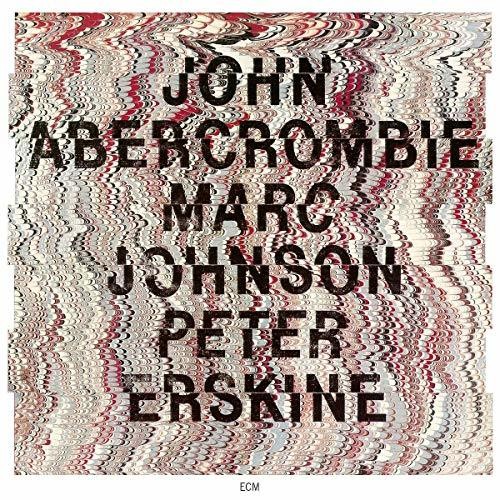 John Abercrombie /  Marc Johjson /  Peter Erskine