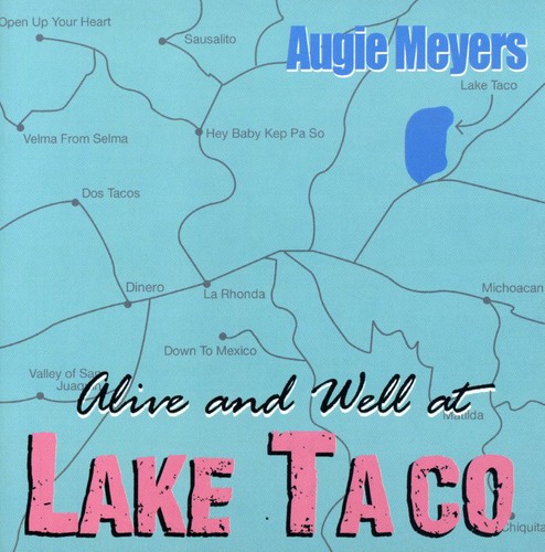 Augie Meyers - Alive & Well At Lake Taco