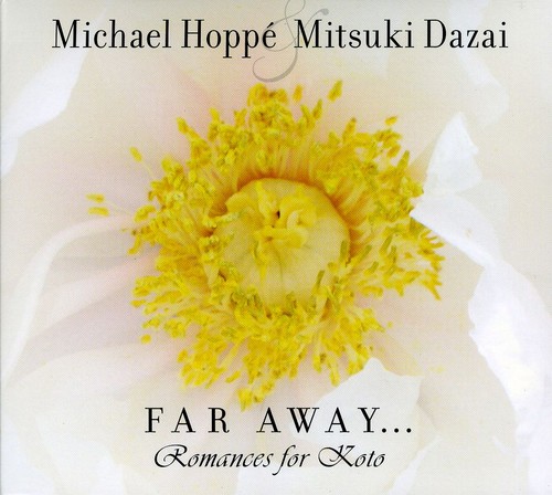 Michael Hoppa & Mitsuki Dazai - Far Away Romances for Koto
