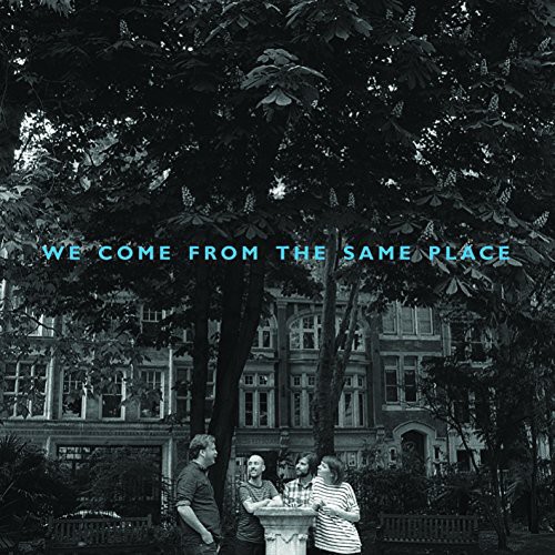 We Come from the Same Place