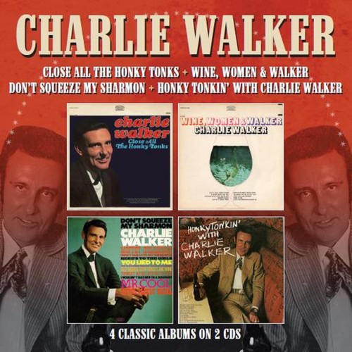 Close All The Honky Tonks /  Wine Women & Walker /  Don't Squeeze My Sharmon /  Honky Tonkin With Charlie Walker [Import]