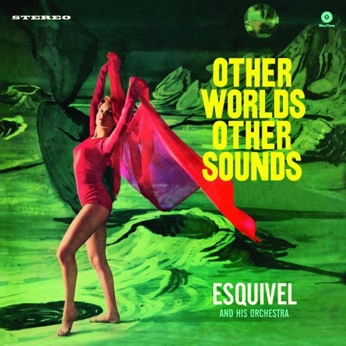 Esquivel & His Orchestra - Other Worlds Other Sounds (Bonus Track) [180 Gram]