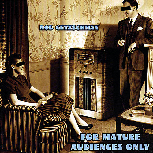 Rob Getzschman - Getzschman, Rob : For Mature Audiences Only