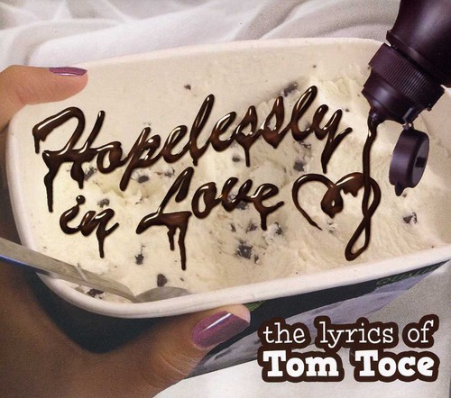 Hopelessly in Love: The Lyrics of Tom Toce