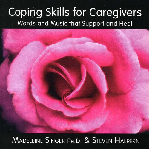 Coping Skills For Caregivers: Words and Music That Support and Heal