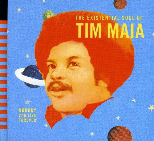 World Psychedelic Classics 4: Nobody Can Live Forever - TheExistential Soul of Tim Maia