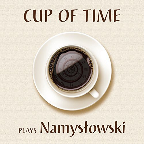 Cup of Time Plays Namyslowski