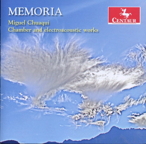 Miguel Chuaqui - Memoria: Chamber & Electroacoustic Works