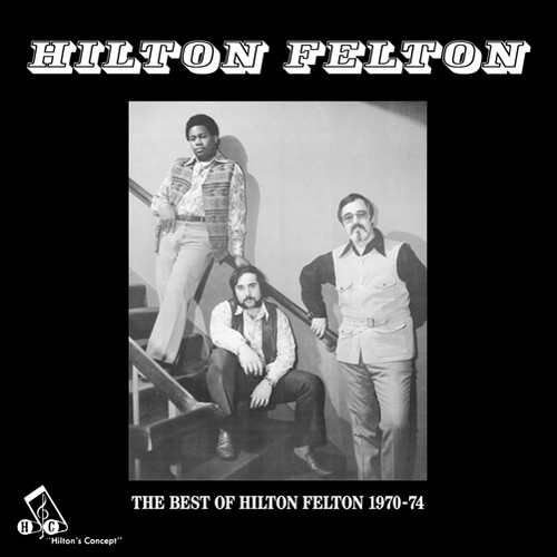 Hilton Felton - The Best Of Hilton Felton 1970-74