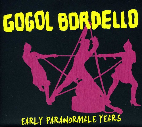 Gogol Bordello - Early Paranormale Years