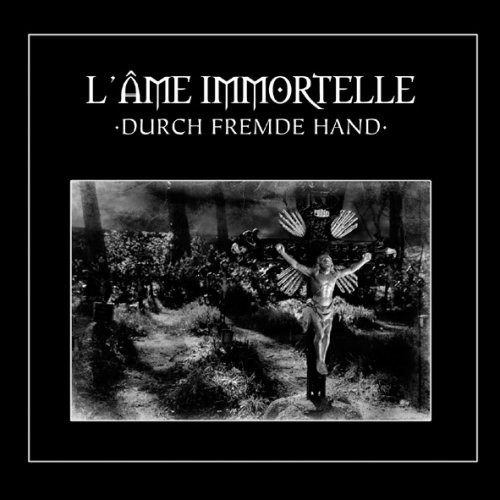 L'âme Immortelle - Durch Fremde Hand