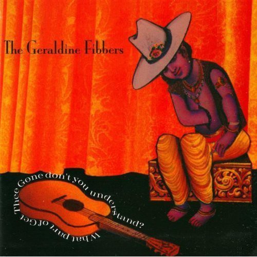 Geraldine Fibbers - Get Thee Gone