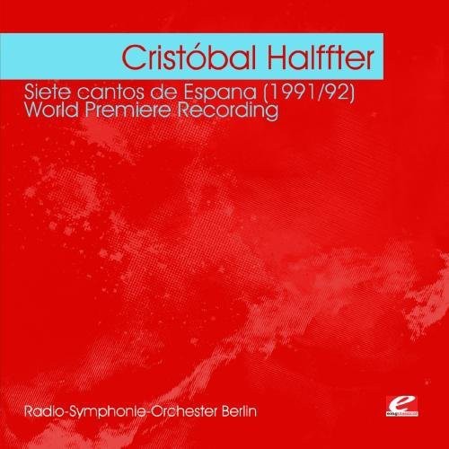 Halffter: Siete Cantos de Espana 1991/ 92