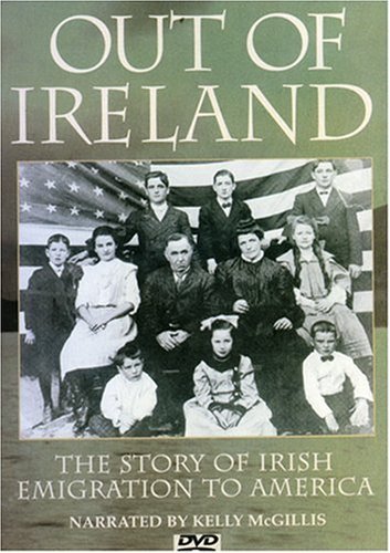 Out of Ireland: The Story of Irish Emigration to America