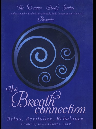 THE BREATH CONNECTION: RELAX REVITALIZE REBALANCE
