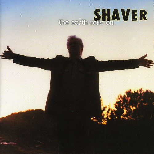 Shaver - The Earth Rolls On