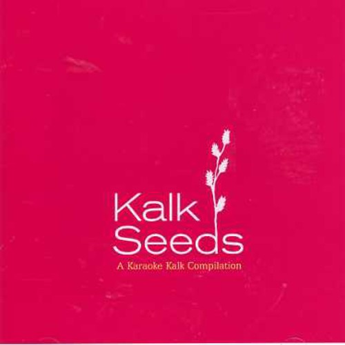 Kalk Seeds: A Karaoke Kalk Compilation
