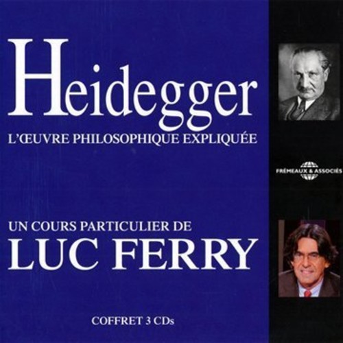 HEIDEGGER: L'CEUVRE PHILOSOPHIQUE EXPLIQUEE