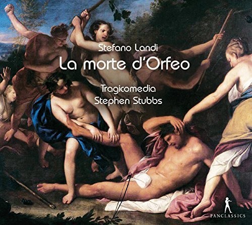 Stefano Landi: La Morte d'Orfeo