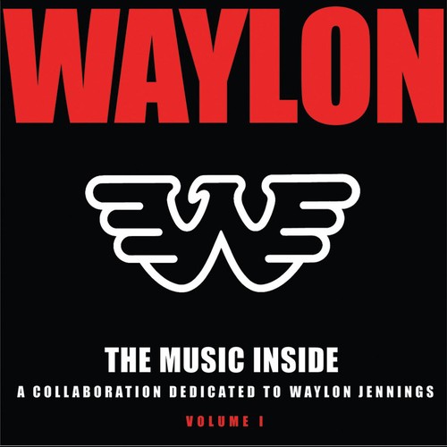 The Music Inside - Collaboration Dedicated To Waylon Jennings, Vol. 1