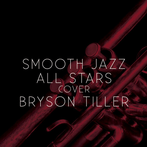 Smooth Jazz All Stars Cover Bryson Tiller
