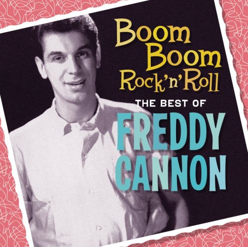 Boom Boom Rock N Roll: The Best of Freddy Cannon