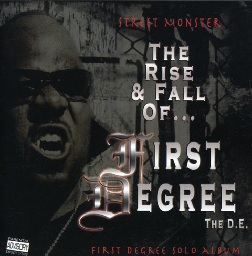 Street Monster: The Rise and Fall Of First Degree The D.E. [Explicit Content]