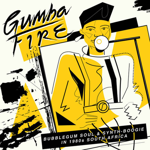 Gumba Fire: Bubblegum Soul & Synth Boogie In 1980s South Africa(Various Artists)