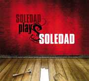Soledad Plays Soledad , Soledad