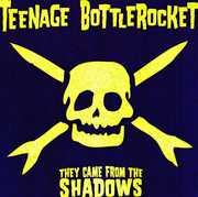 They Came from the Shadows , Teenage Bottlerocket