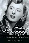Barbara Stanwyck: The Miracle Woman , Dan Callahan