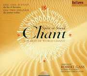 Chant: Spirit in Sound the Best of World Chant , Robert Gass