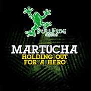 Holding Out for a Hero , Martucha