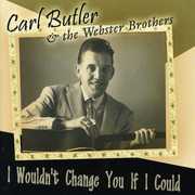 I Wouldn't Change You If I Could , Carl Butler