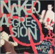 March March Alive , Naked Aggression