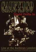 World Drifts in: Live at the Barbican London , Calexico