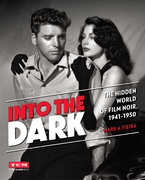 Into the Dark: Hidden World of Film Noir 1941-50 (Turner Classic Movies, TCM) , Mark A. Vieira