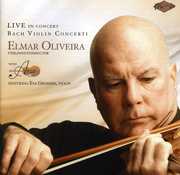Violin Concerti of J.S. Bach , Elmar Oliveira
