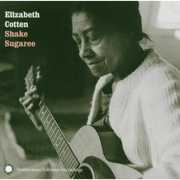 Elizabeth Cotten: Shake Sugaree , Elizabeth Cotten